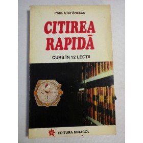    CITIREA  RAPIDA * Curs in 12 lectii  -  Paul  STEFANESCU 